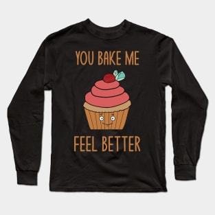 You Bake Me Feel Better Funny Baking Baker Pun Jokes Humor Long Sleeve T-Shirt